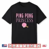 Princess Design Ping Pong Table Tennis Professional Humor Shirt