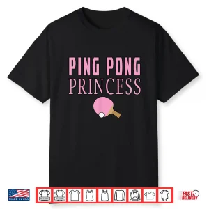 Princess Design Ping Pong Table Tennis Professional Humor Shirt