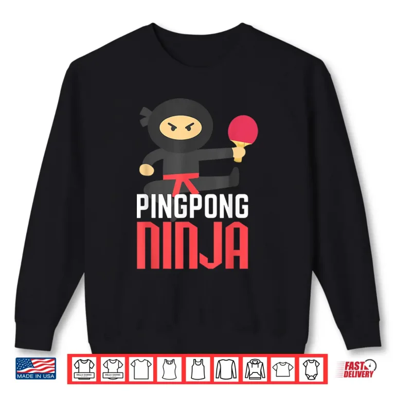 Sweatshirt Ninja Design Ping Pong Table Tennis Professional Gift Shirt