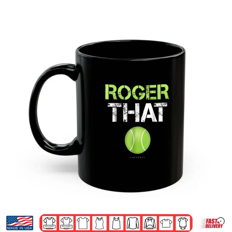 Mug Roger That Tennis Professional Humor Funny Statement Shirt