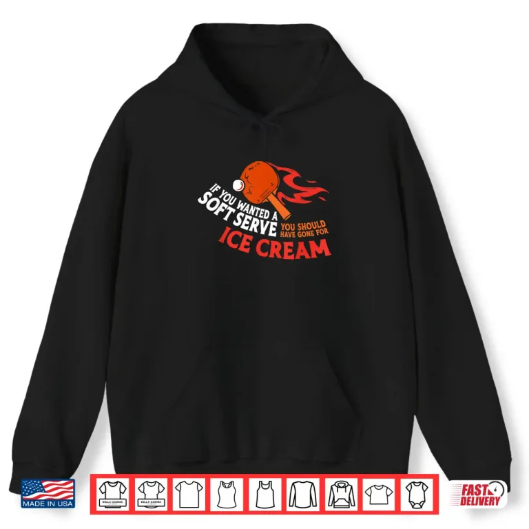 Hoodie Soft Serve Ice Cream Ping Pong Table Tennis Humor Funny Shirt