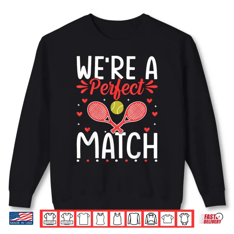 Sweatshirt Were A Perfect Match Tennis Valentines Day Couple Identity Shirt