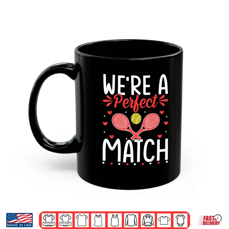 Mug Were A Perfect Match Tennis Valentines Day Couple Identity Shirt