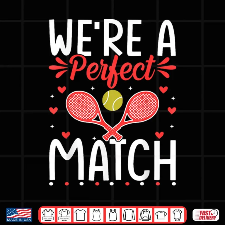 Design Were A Perfect Match Tennis Valentines Day Couple Identity Shirt
