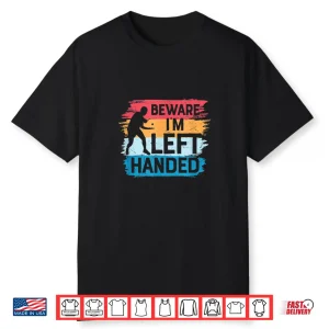 Beware Im Left Handed Table Tennis Funny Ping Pong Humor Shirt