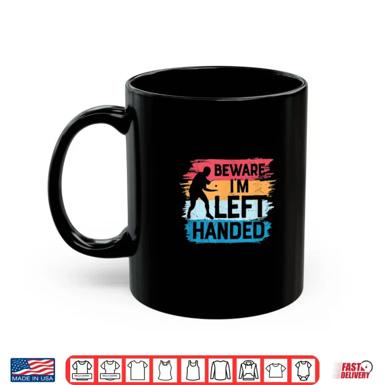 Mug Beware Im Left Handed Table Tennis Funny Ping Pong Humor Shirt