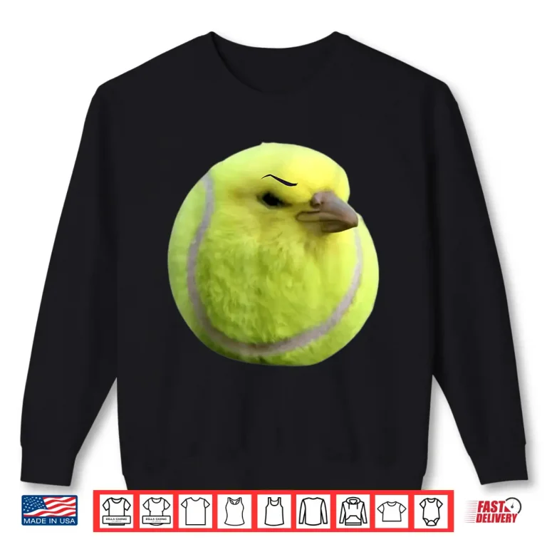 Sweatshirt Bird Ball Meme Internet Tennis Brainrot Humor Funny Shirt