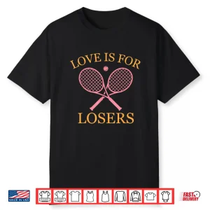 Love Is For Losers Retro Nineties Tennis Lover Humor Shirt