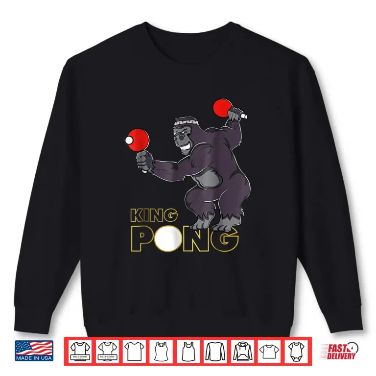 Sweatshirt King Pong Ping Pong Table Tennis Professional Humor Shirt