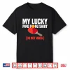 Lucky Professional Gift Ping Pong Table Tennis Player Humor Shirt