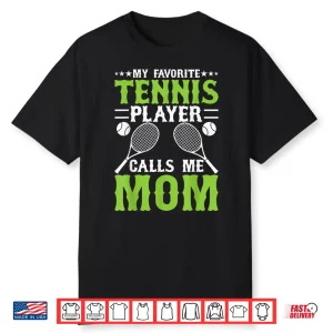 My Favorite Player Calls Me Parent Tennis Identity Shirt