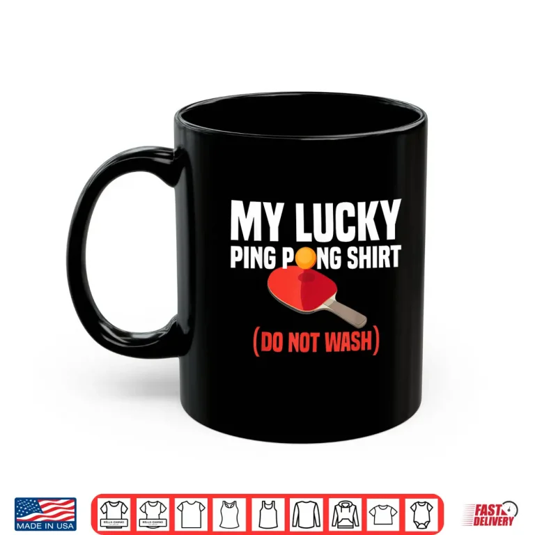 Mug Lucky Professional Gift Ping Pong Table Tennis Player Humor Shirt