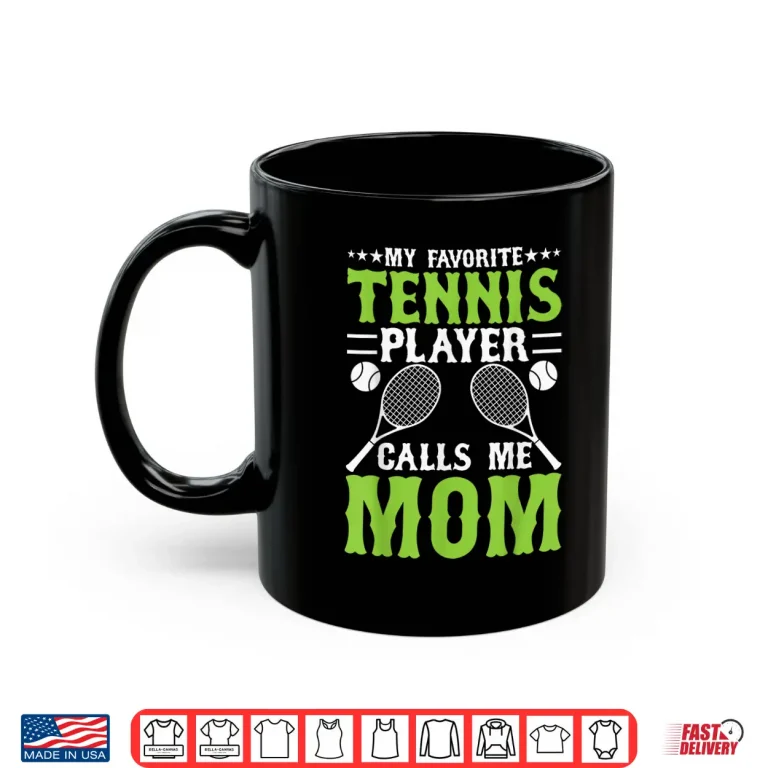 Mug My Favorite Player Calls Me Parent Tennis Identity Shirt