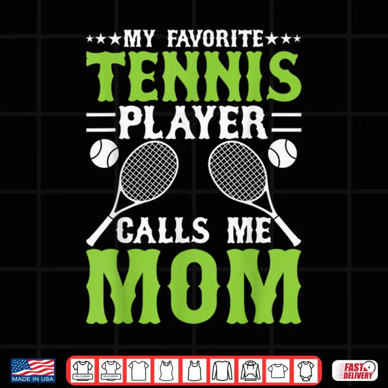 Design My Favorite Player Calls Me Parent Tennis Identity Shirt