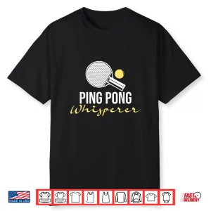 Whisperer Player Tournament Lover Ping Pong Table Tennis Shirt
