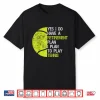 Yes I Do Have A Retirement Plan Tennis Humor Funny Shirt