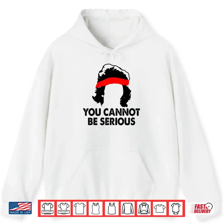 Hoodie You Cannot Be Serious Tennis Player Humor Racket Sports Shirt