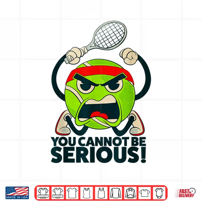 Design You Cannot Be Serious Tennis Ball Professional Humor Shirt