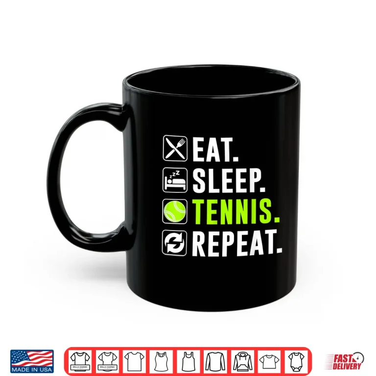 Mug Eat Sleep Repeat Tennis Player Professional Humor Funny Shirt