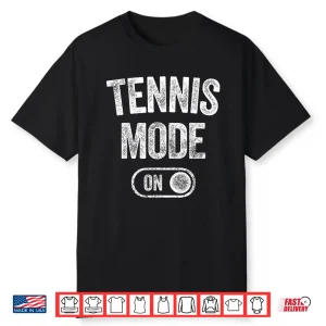 Mode On Tennis Player Gift Coach Instructor Humor Funny Shirt