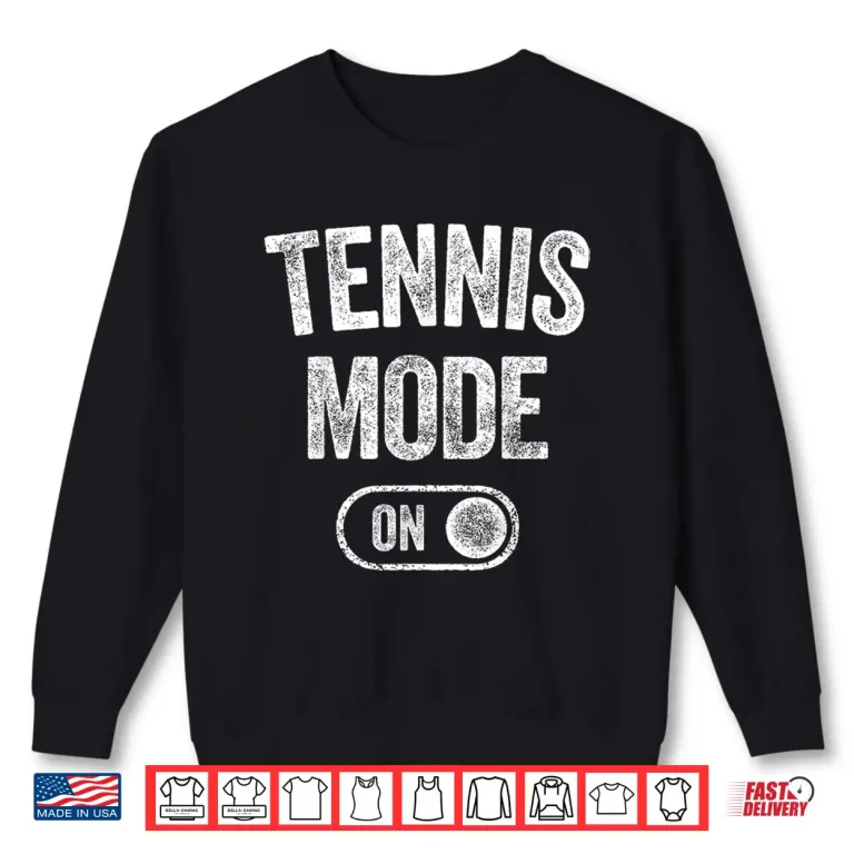 Sweatshirt Mode On Tennis Player Gift Coach Instructor Humor Funny Shirt