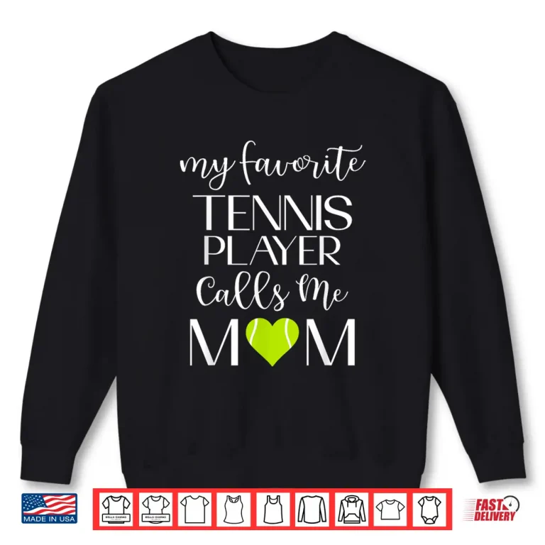 Sweatshirt My Favorite Player Calls Me Parent Tennis Mom Identity Shirt