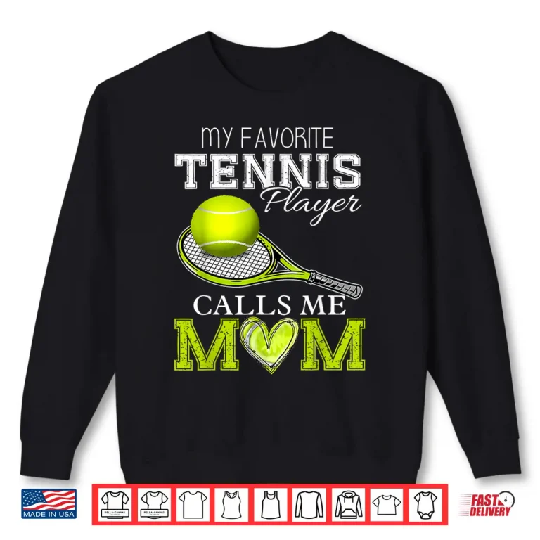 Sweatshirt My Favorite Player Calls Me Parent Tennis Mother Day Vintage Shirt