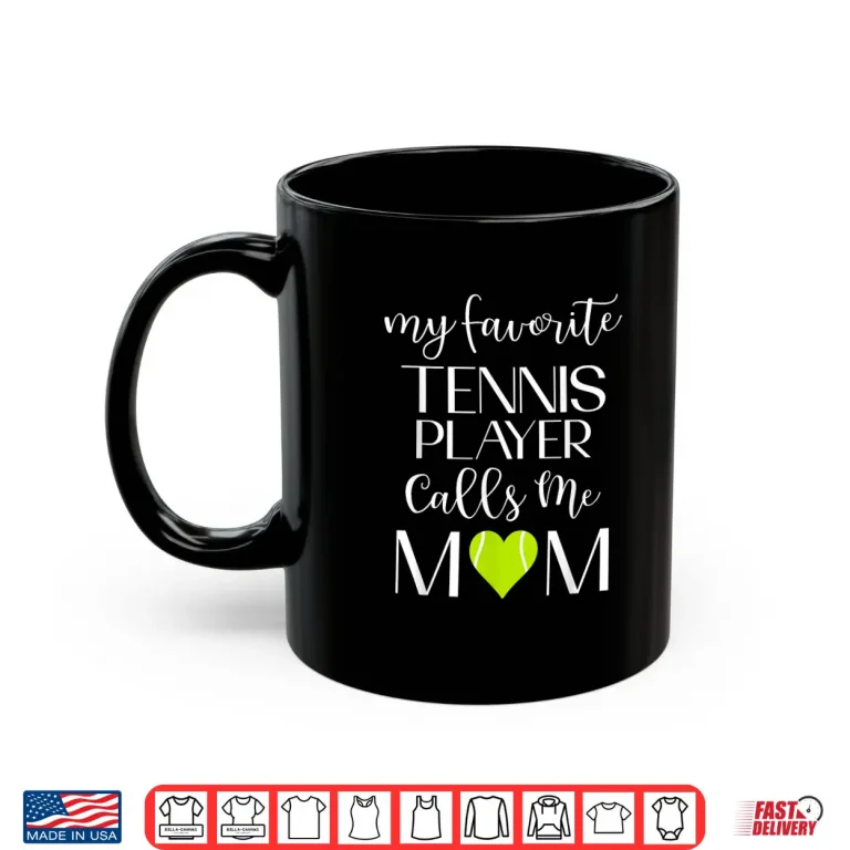 Mug My Favorite Player Calls Me Parent Tennis Mom Identity Shirt
