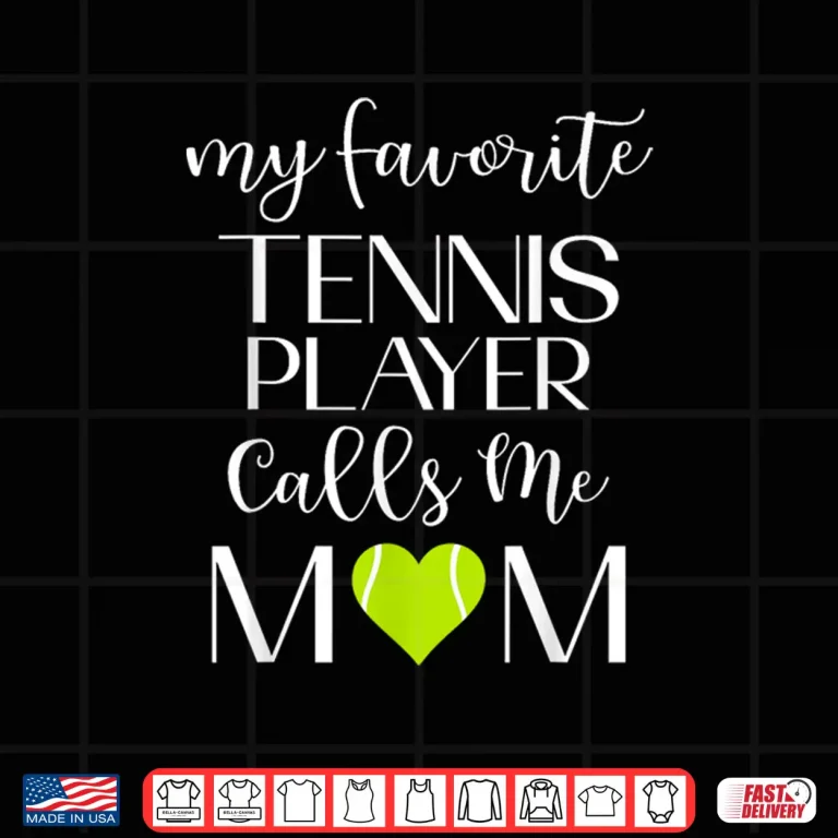 Design My Favorite Player Calls Me Parent Tennis Mom Identity Shirt