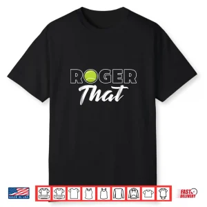 Roger That Champ Tennis Professional Athletic Graphic Shirt