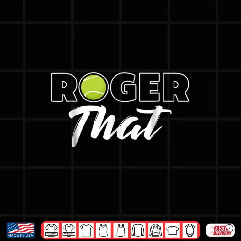 Design Roger That Champ Tennis Professional Athletic Graphic Shirt