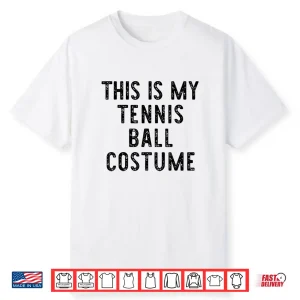This Is My Ball Costume Tennis Easy Halloween Humor Shirt
