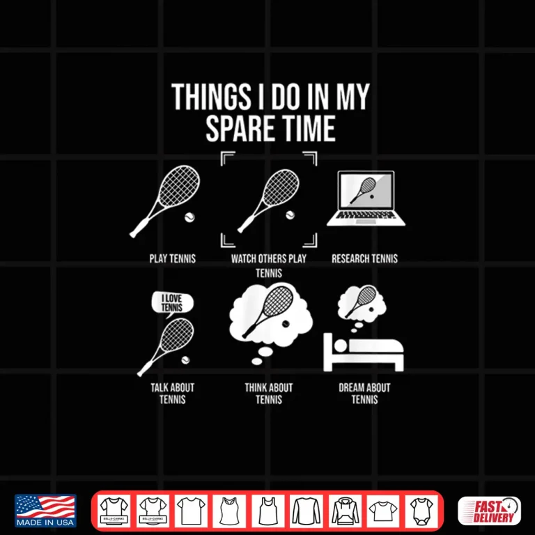 Design Things I Do In My Spare Time Tennis Player Humor Funny Shirt