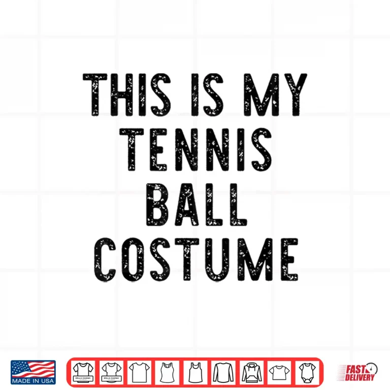 Design This Is My Ball Costume Tennis Easy Halloween Humor Shirt