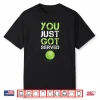 You Just Got Served Tennis Professional Humor Funny Gift Shirt