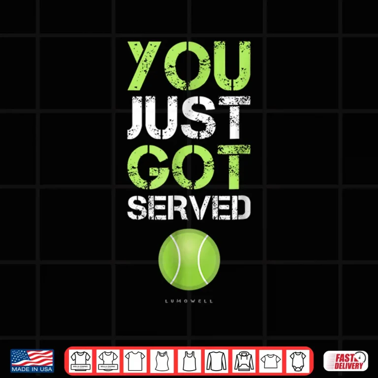 Design You Just Got Served Tennis Professional Humor Funny Gift Shirt