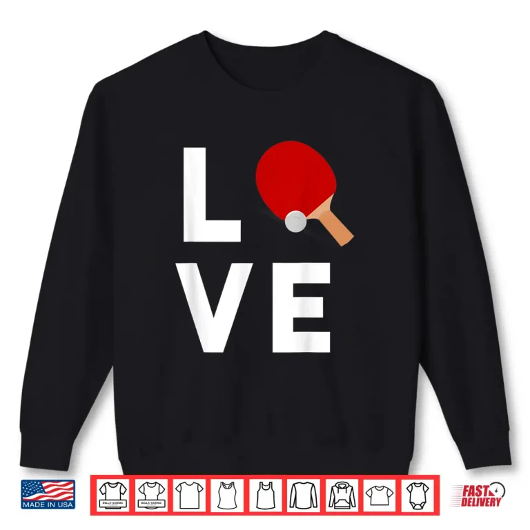 Sweatshirt Cute Funny Table Tennis Ping Pong Gift Idea Graphic Shirt
