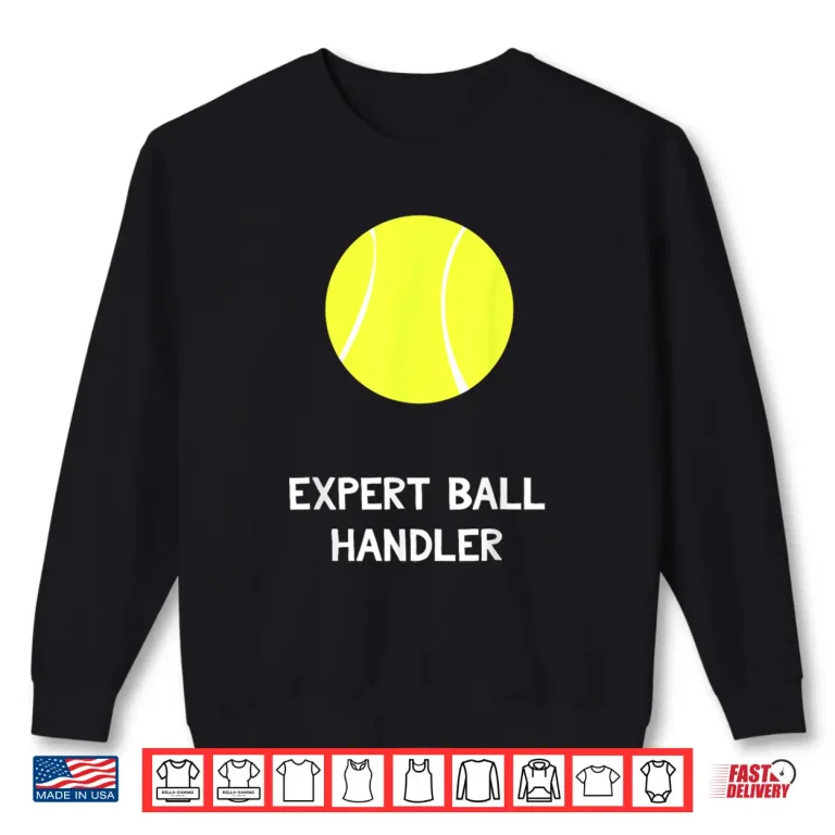 Sweatshirt Expert Ball Handler Tennis Gay Pride Professional Gag Gift Shirt