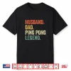 Husband Parent Legend Table Tennis Ping Pong Vintage Humor Shirt