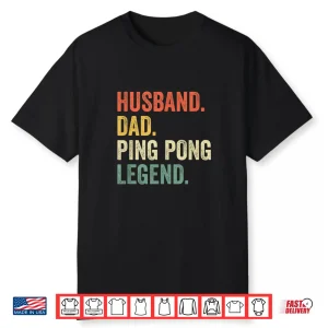 Husband Parent Legend Table Tennis Ping Pong Vintage Humor Shirt