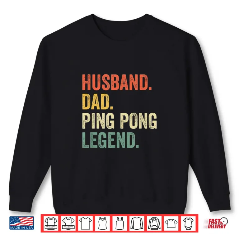Sweatshirt Husband Parent Legend Table Tennis Ping Pong Vintage Humor Shirt