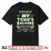 My Tennis Excuses Tennis Player Racket Professional Humor Shirt