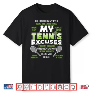 My Tennis Excuses Tennis Player Racket Professional Humor Shirt