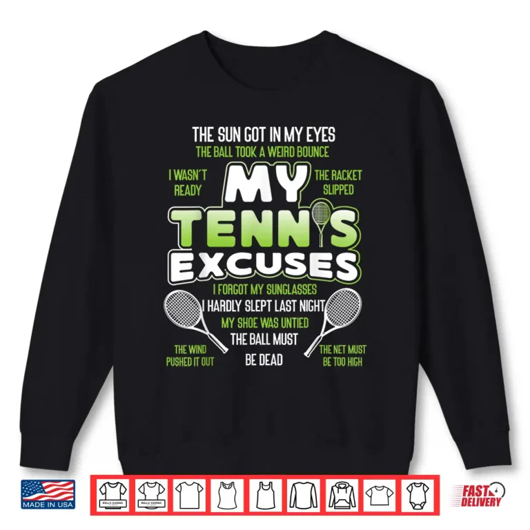 Sweatshirt My Tennis Excuses Tennis Player Racket Professional Humor Shirt