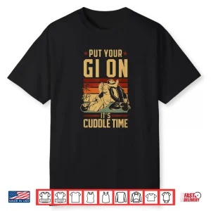 Put Your Gi On Its Cuddle Time Jiu Jitsu Retro Vintage Shirt