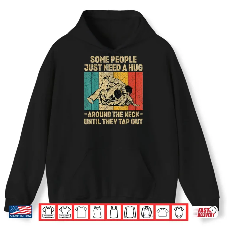 Hoodie Some People Just Need A Hug BJJ Brazilian Jiu Jitsu Professional Vintage Shirt