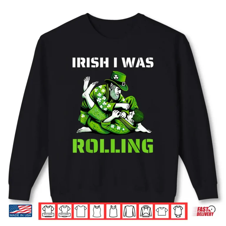 Sweatshirt Irish I Was Rolling Shamrock Jiu Jitsu BJJ Saint Patricks Day Shirt