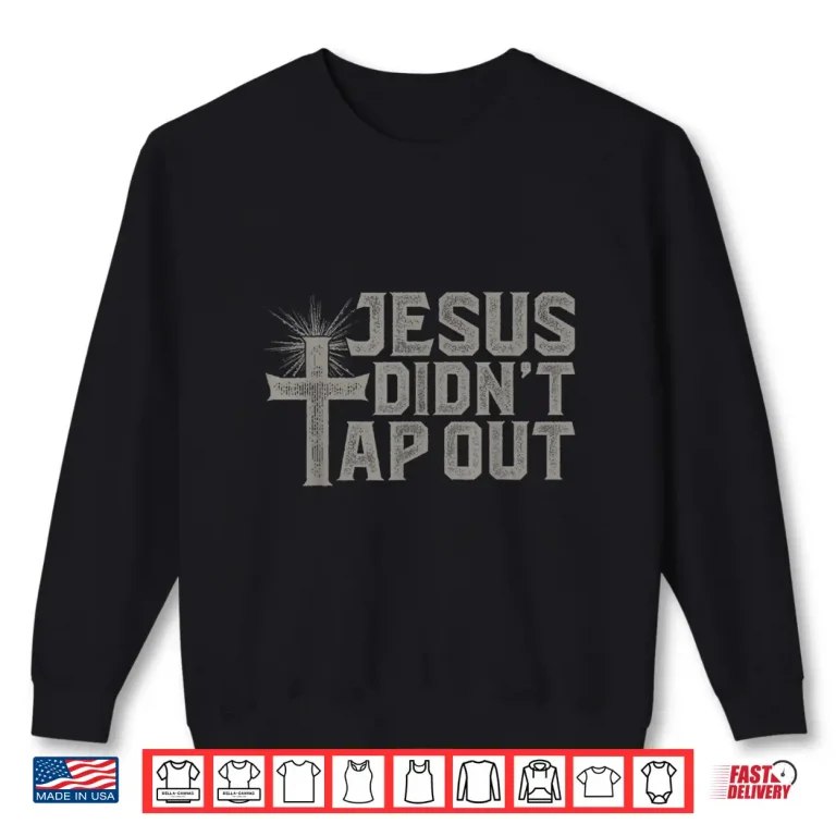 Sweatshirt Jesus Didnt Tap Out Faith Christian Jiu Jitsu Graphic Shirt