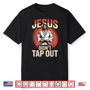 Jesus Didnt Tap Out Faith Christian Jiu Jitsu Retro Vintage Shirt