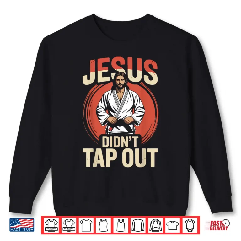 Sweatshirt Jesus Didnt Tap Out Faith Christian Jiu Jitsu Retro Vintage Shirt